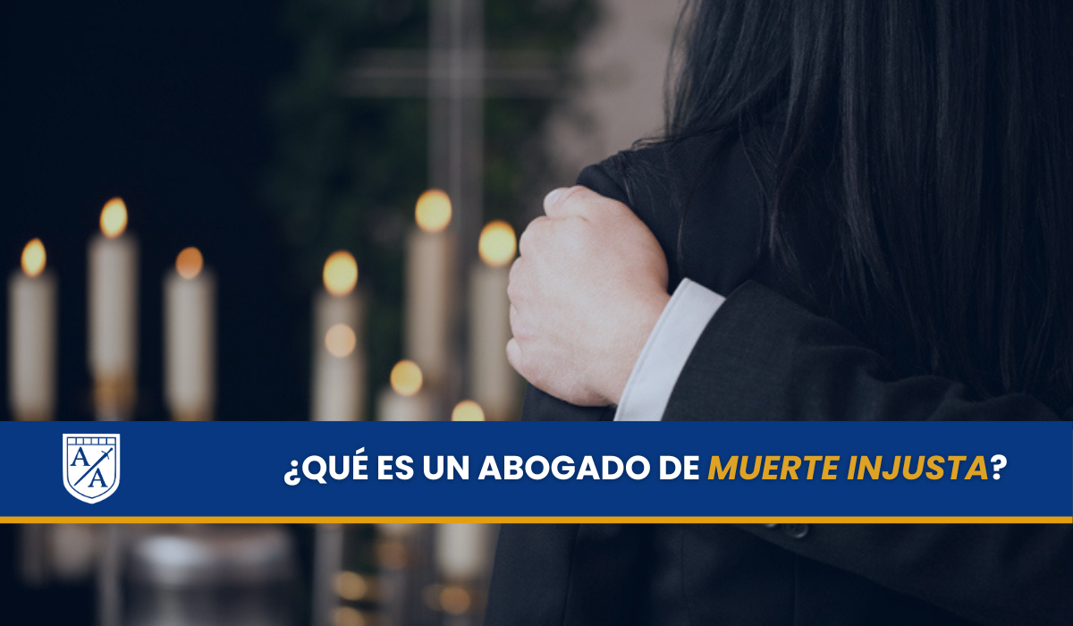 ¿QUÉ ES UN ABOGADO DE MUERTE INJUSTA? Abogados de Accidentes Ahora