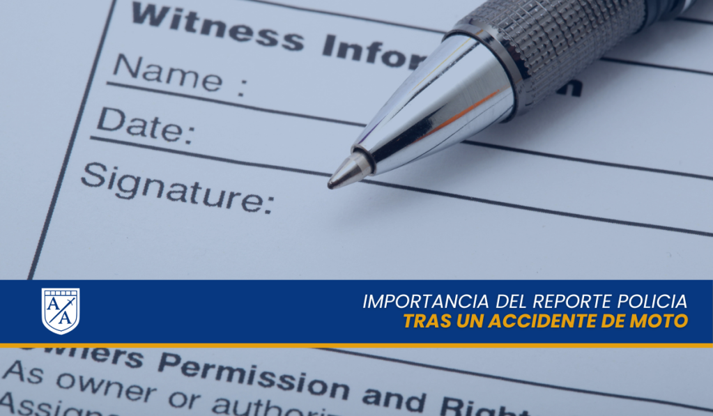 LA IMPORTANCIA DEL REPORTE POLICIAL EN UNA DEMANDA POR ACCIDENTE DE MOTO, Abogados de Accidentes Ahora